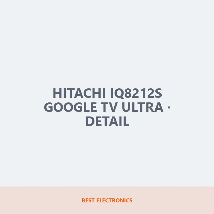 Hitachi IQ8212S Google TV Ultra detail