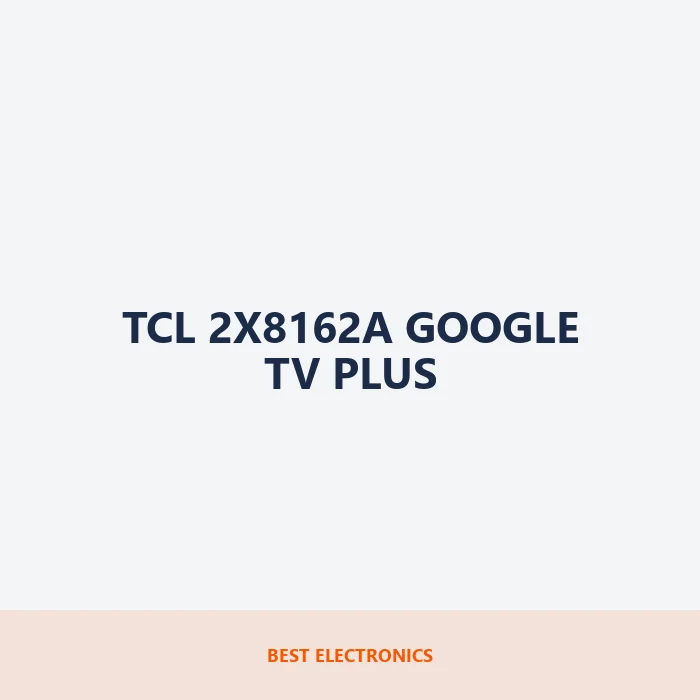 TCL 2X8162A Google TV Plus