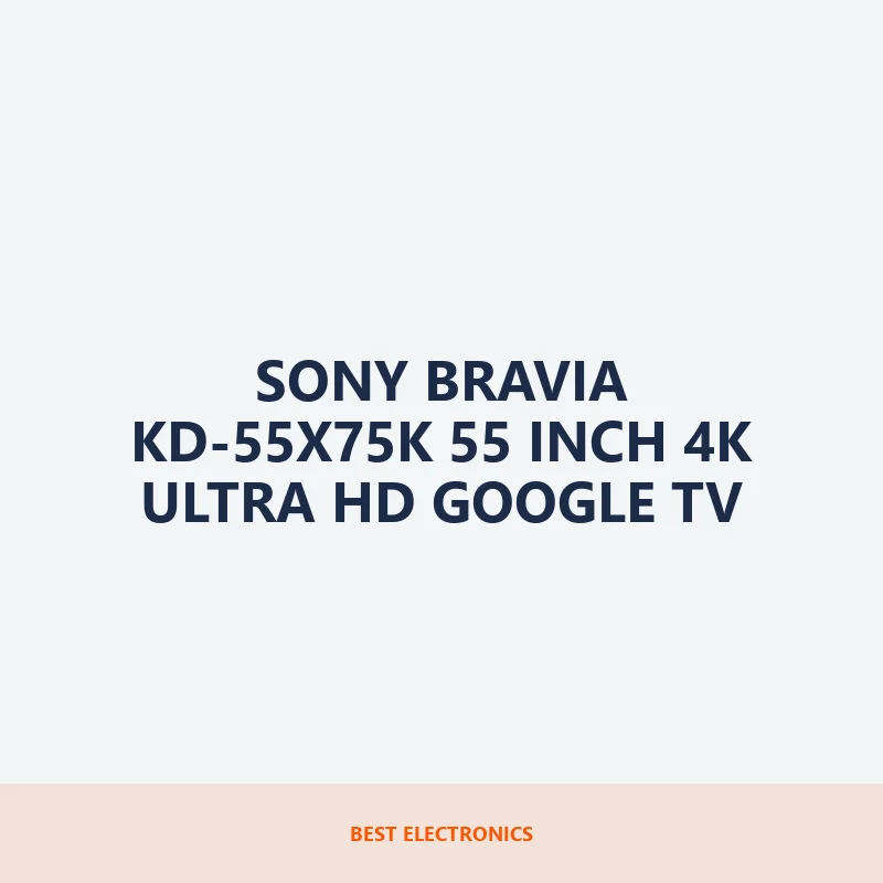 Sony BRAVIA KD-55X75K 55 inch 4K Ultra HD Google TV