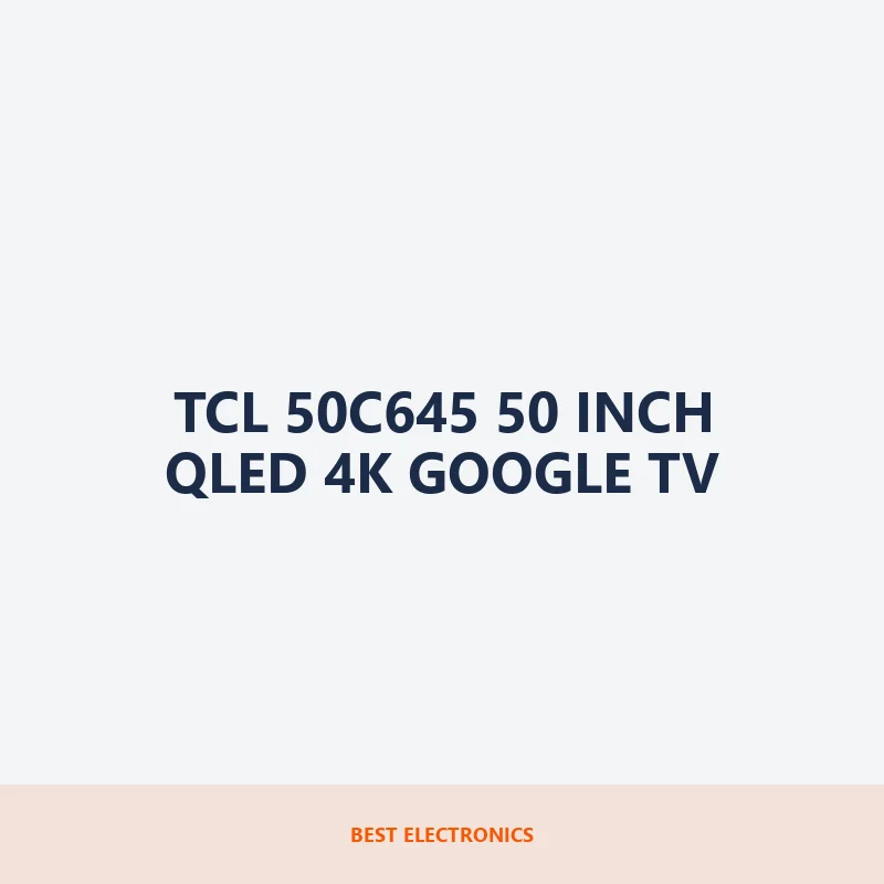 TCL 50C645 50 inch QLED 4K Google TV