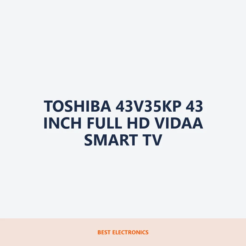 Toshiba 43V35KP 43 inch Full HD VIDAA Smart TV