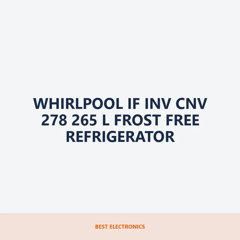 Whirlpool IF INV CNV 278 265 L Frost Free Refrigerator